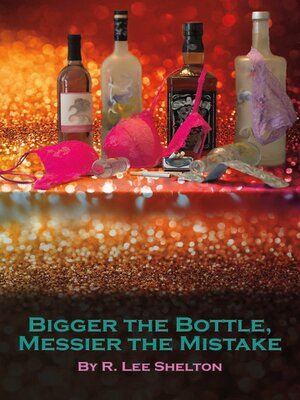 cover image of Bigger the Bottle, Messier the Mistake